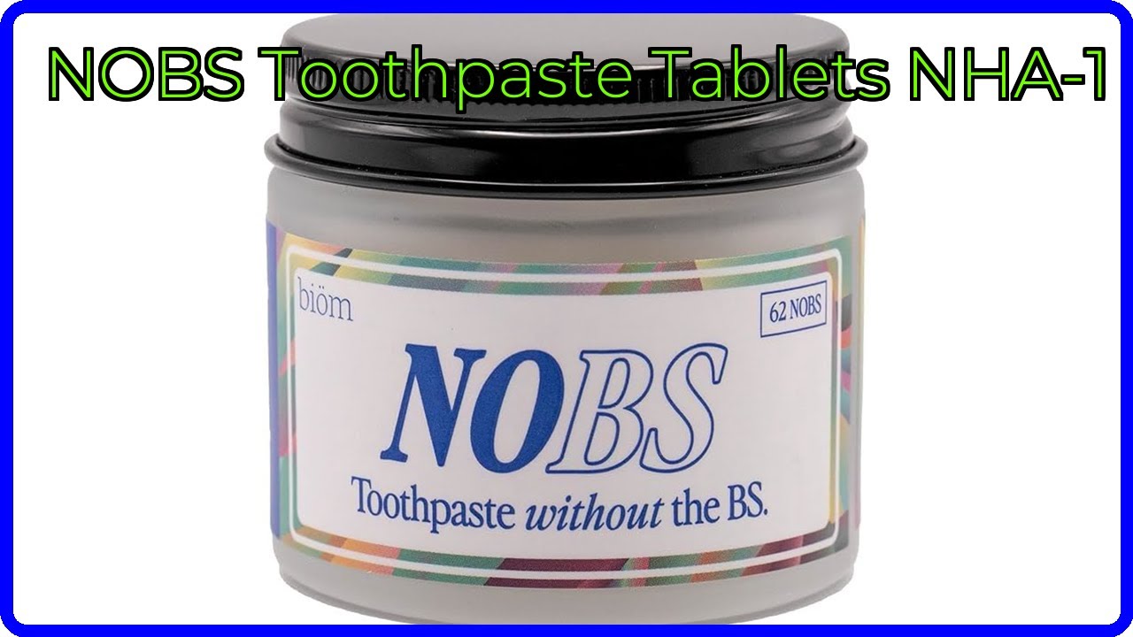 REVIEW (2026): NOBS Toothpaste Tablets NHA-1. ESSENTIAL details.