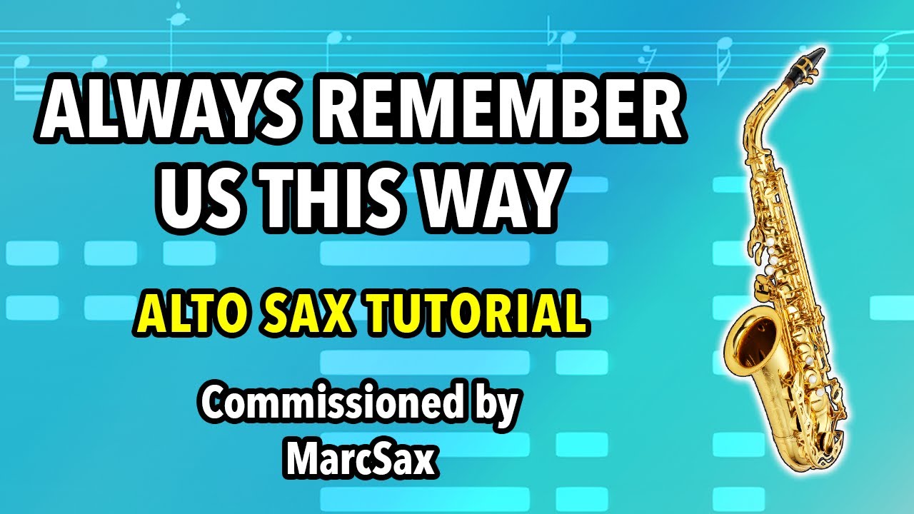 How to play Always Remember Us This Way on Alto Sax | Saxplained Plus