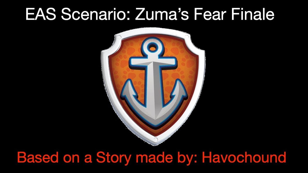 EAS Scenario Story #4: Zuma's Fear Finale