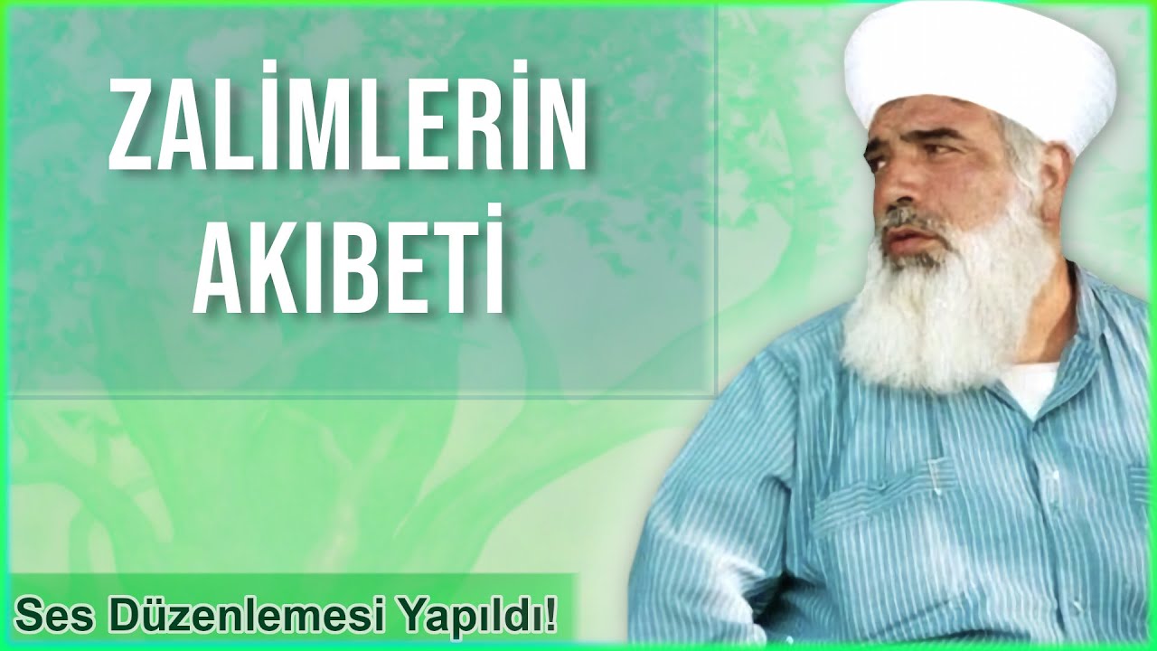 Zalimlerin Akıbeti - Timurtaş Hoca Sohbetleri (Ses D&uuml;zenlendi)