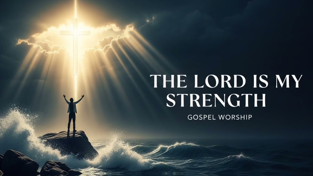 The Lord Is My Strength | Powerful Gospel Worship Song