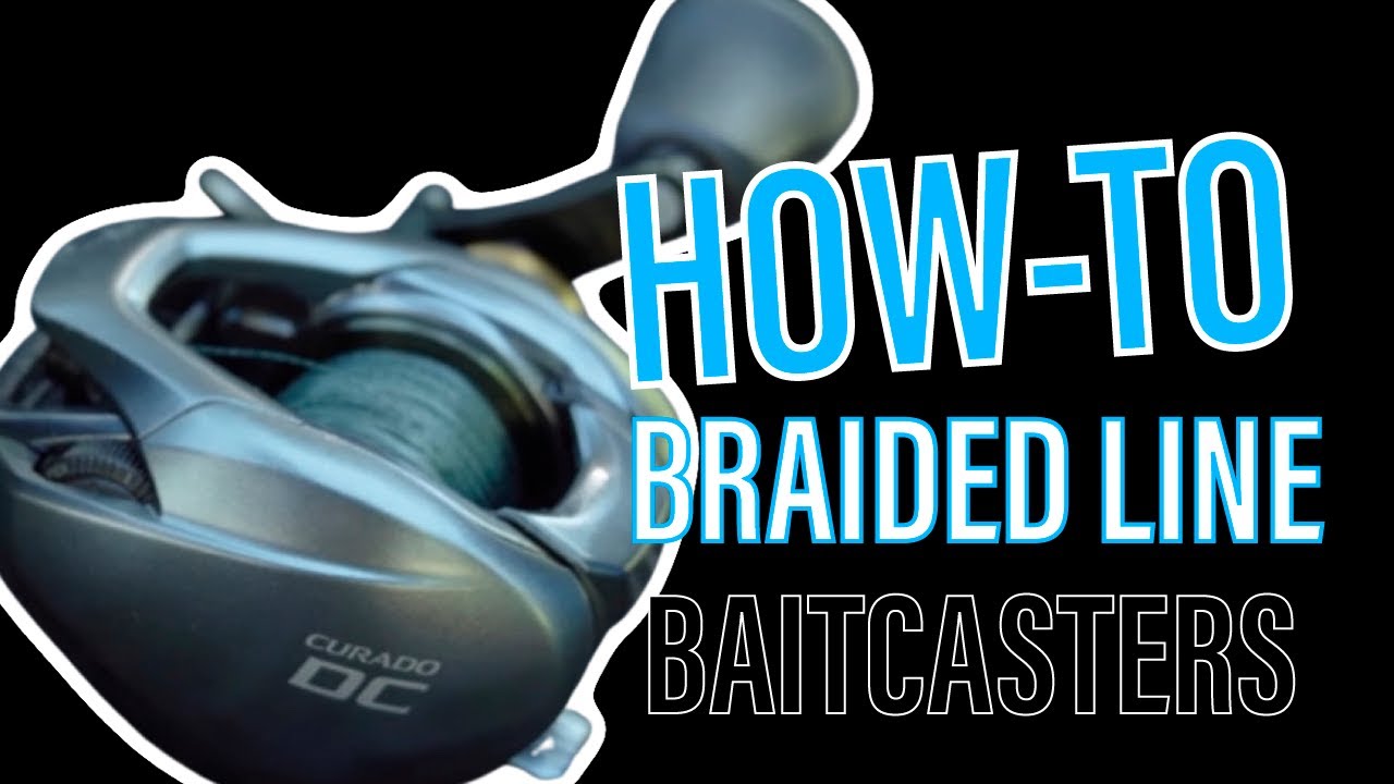 How To Spool Baitcast Reels (Braided Line)