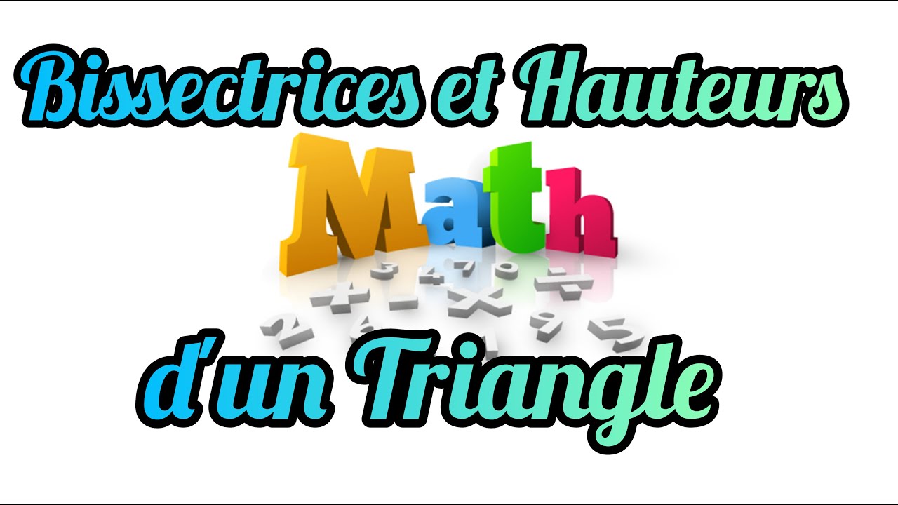 Maths 1ère Année collège: Bissectrices et Hauteurs d'un Triangle  رياضيات: منصفات وارتفاعات مثلث