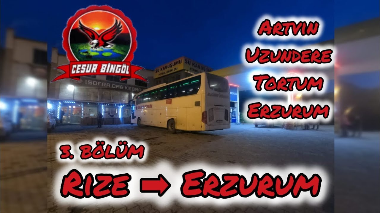 #99 ( 3 ) Cesur Bingöl | Rize - Erzurum | Otobüs Yolculuğu 3.Bölüm | Bus Travel Türkiye