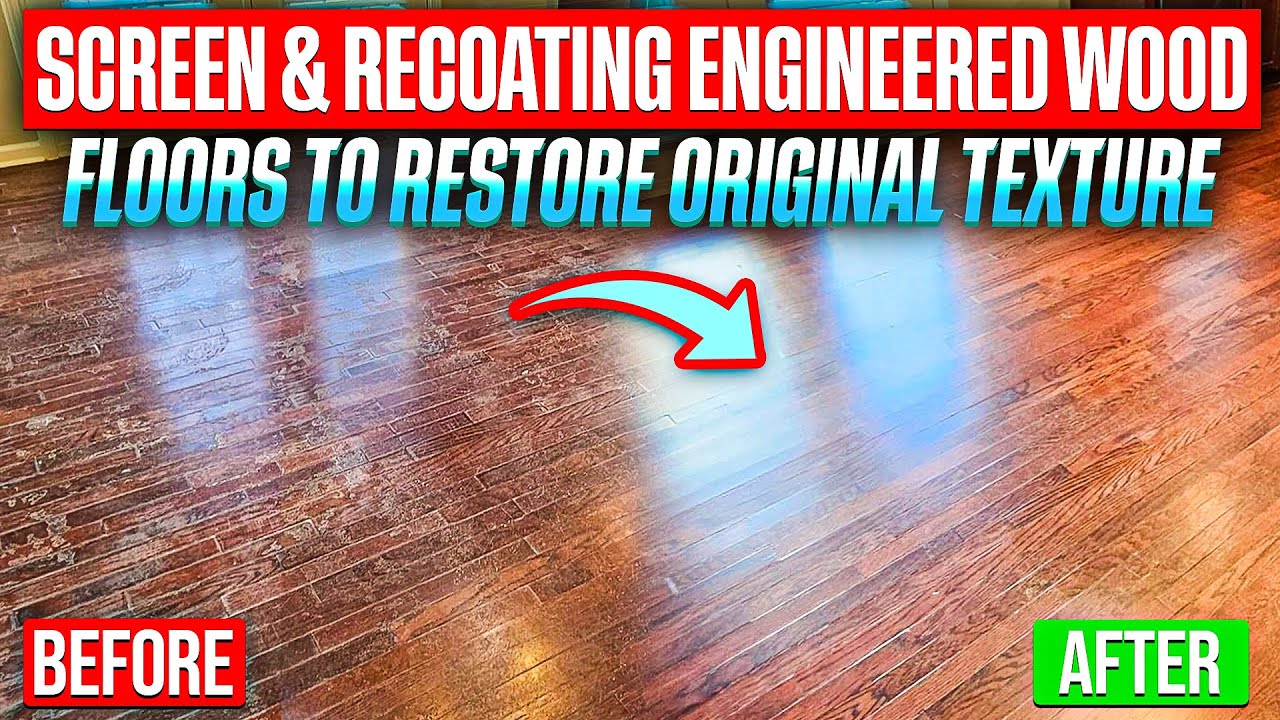 Screen & Recoating Engineered Wood Floors to Restore original Texture