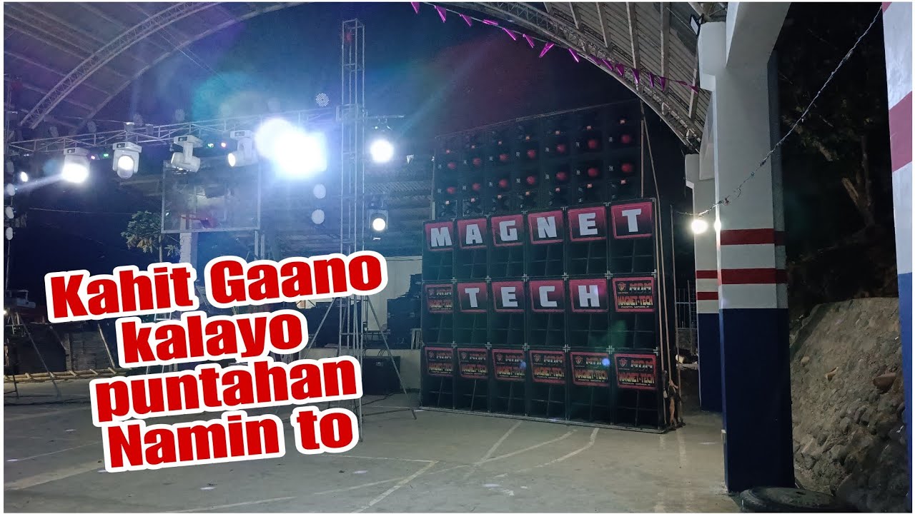 Kahit gaanu ka layo Pinuntahan namin Ang Magnet Tech Sound System