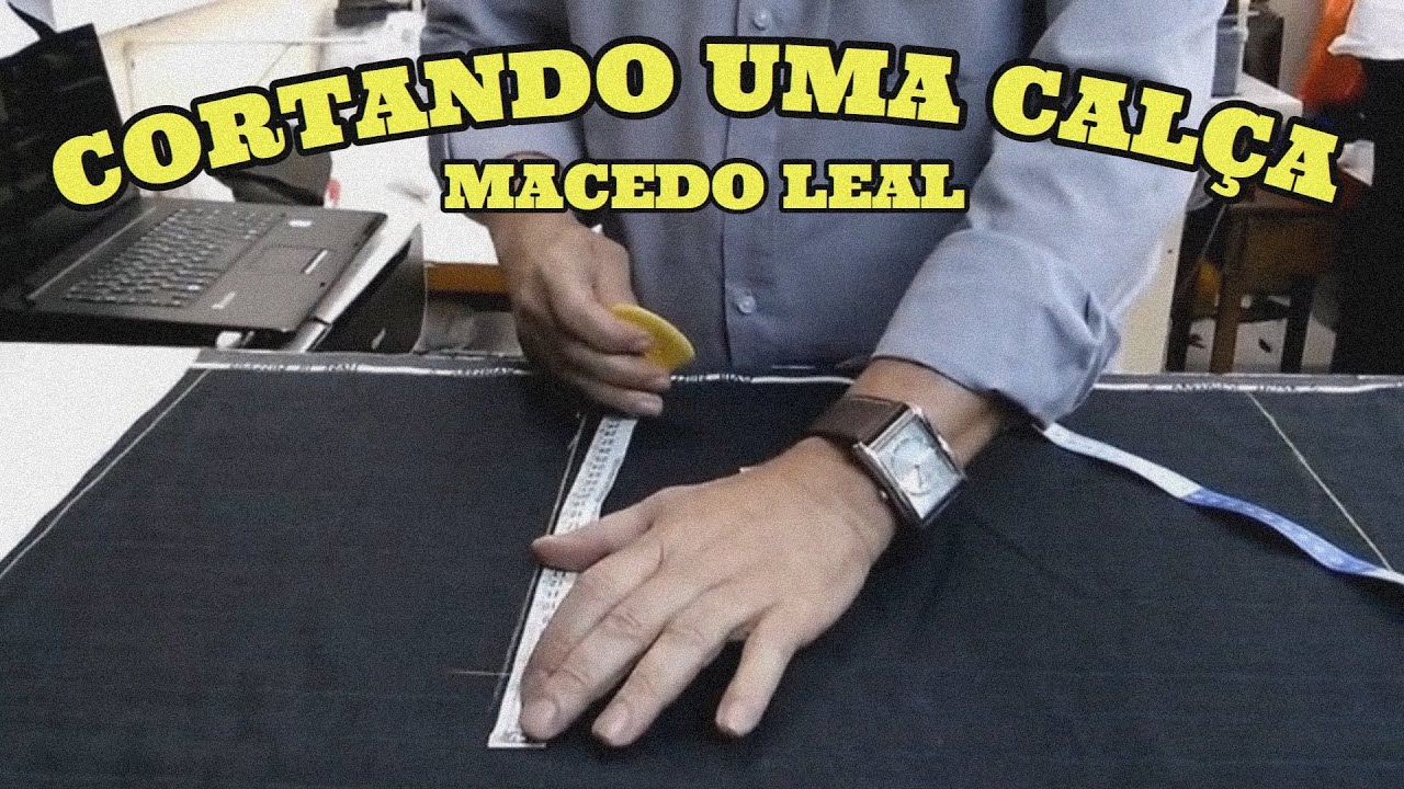 Cortando uma Calça | Macedo Leal