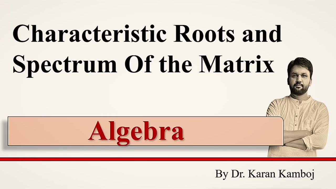 Characteristic roots of a matrix || spectrum of the matrix 