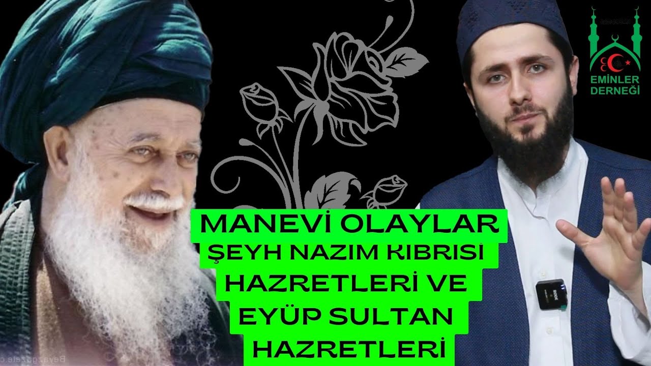 ŞEYH NAZIM KIBRISİ HAZRETLERİ VE EY&Uuml;P SULTAN HAZRETLERİ | MANEVİ OLAYLAR | EMİNLER DERNEĞİ
