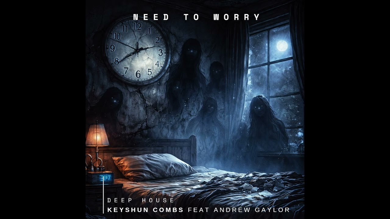 Need to Worry (Keyshun Combs Feat Andrew Gaylor)