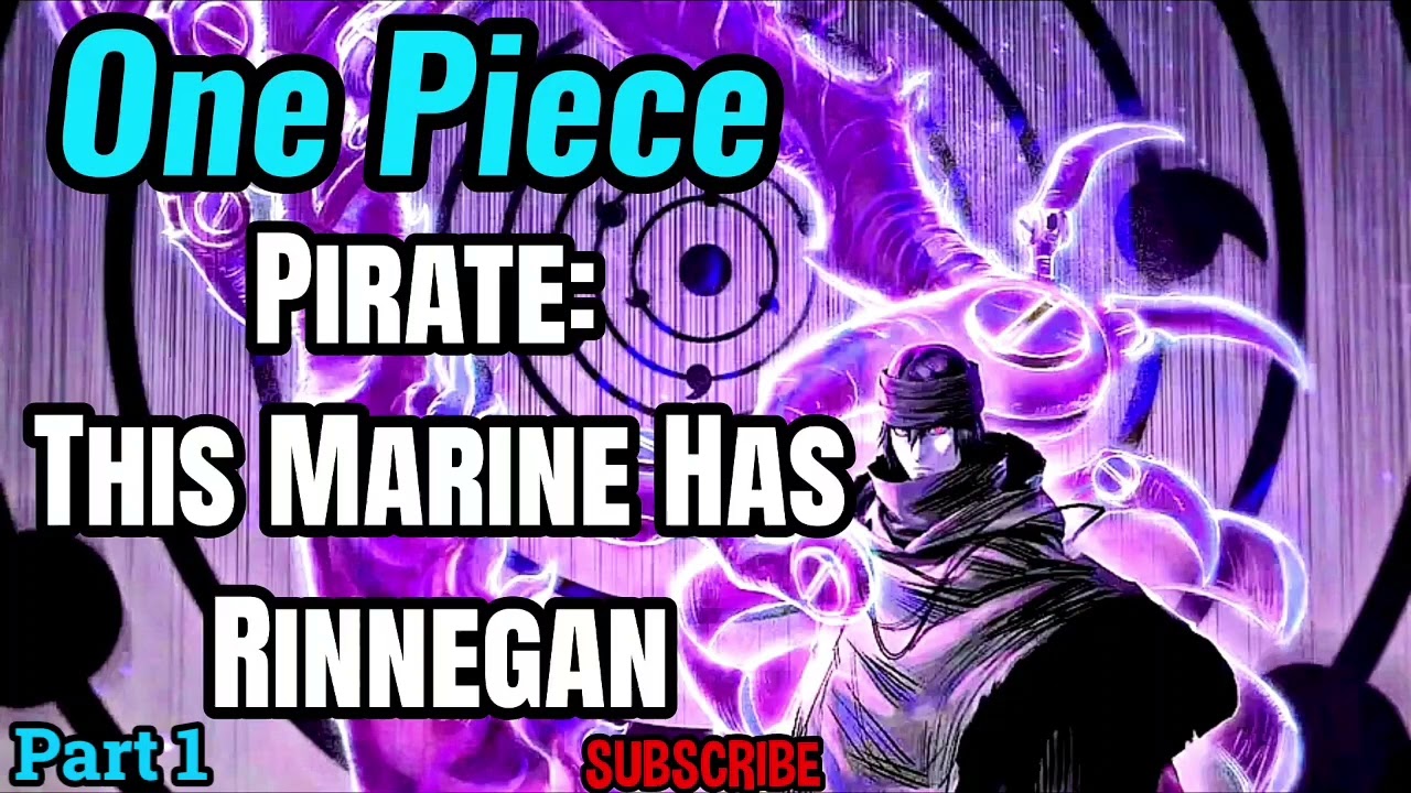 One Piece: Pirate: This Marine Has Rinnegan! | Part 1