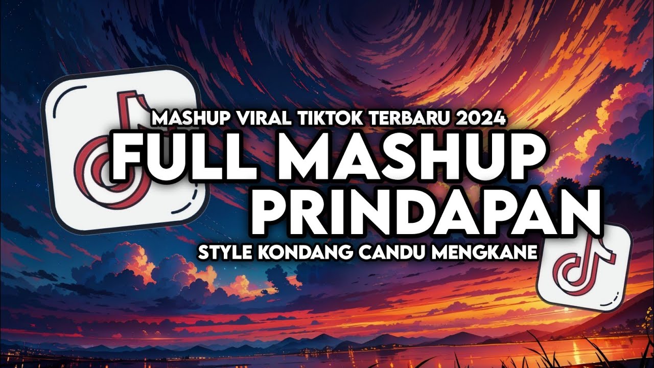DJ FULL MASHUP PRINDAPAN STYLE KONDANG MENGKANE VIRAL TIKTOK TERBARU 2024