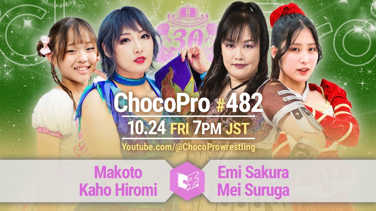 ChocoPro 482 - Makoto & Kaho vs Emi Sakura & Mei Suruga! Choun vs Hiyori Yawata! , 2025/10/24