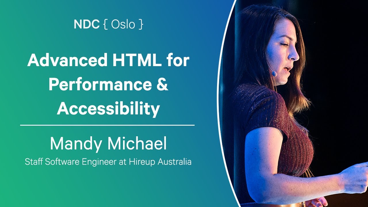 Advanced HTML for Performance & Accessibility - Mandy Michael - NDC Oslo 2024
