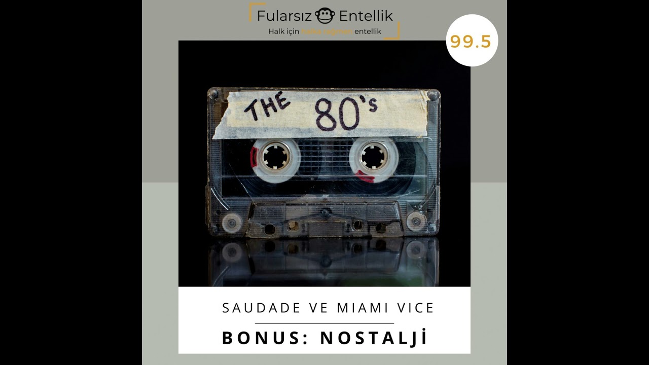 Nostalji: En Portekizce Kelime Saudade ve En Seksenler Dizi Miami Vice