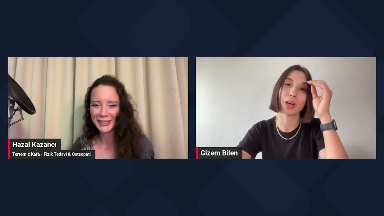 Hazal Kazancı ile Tertemiz Kafa: Fizik Tedavi, Osteopati, Gizem Bilen