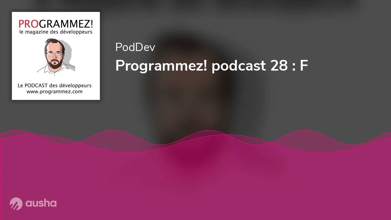 Programmez! podcast 28 : F
