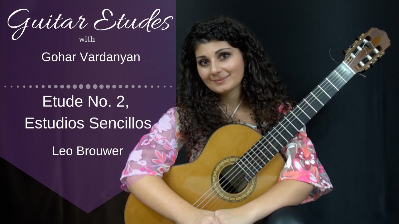 Etude No. 2 (Estudios Sencillos) Leo Brouwer | Guitar Etudes with Gohar Vardanyan