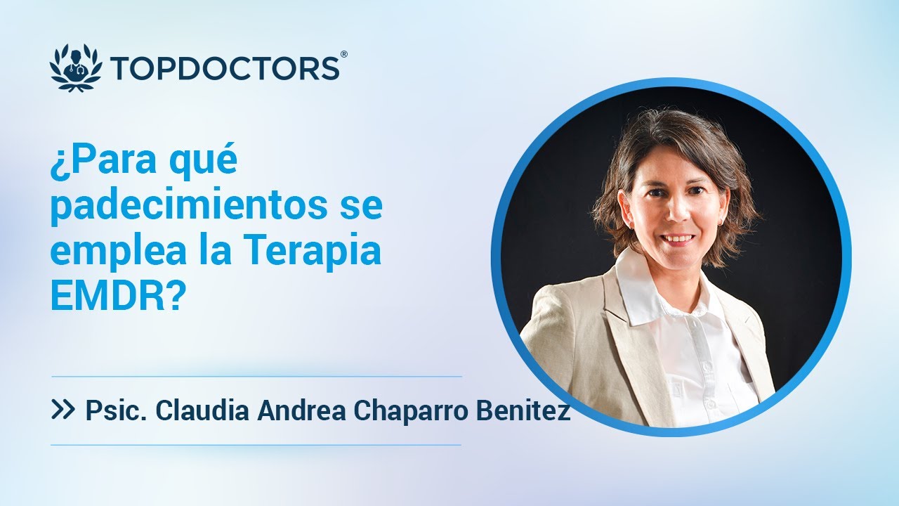 ¿Para qué padecimientos se emplea la Terapia EMDR? Psic. Claudia Andrea Chaparro Benítez