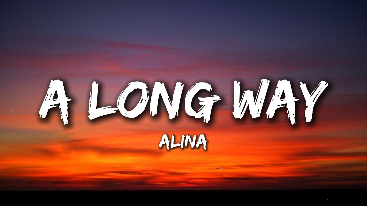 A Long Way - Alina (Lyrics) Broken Song