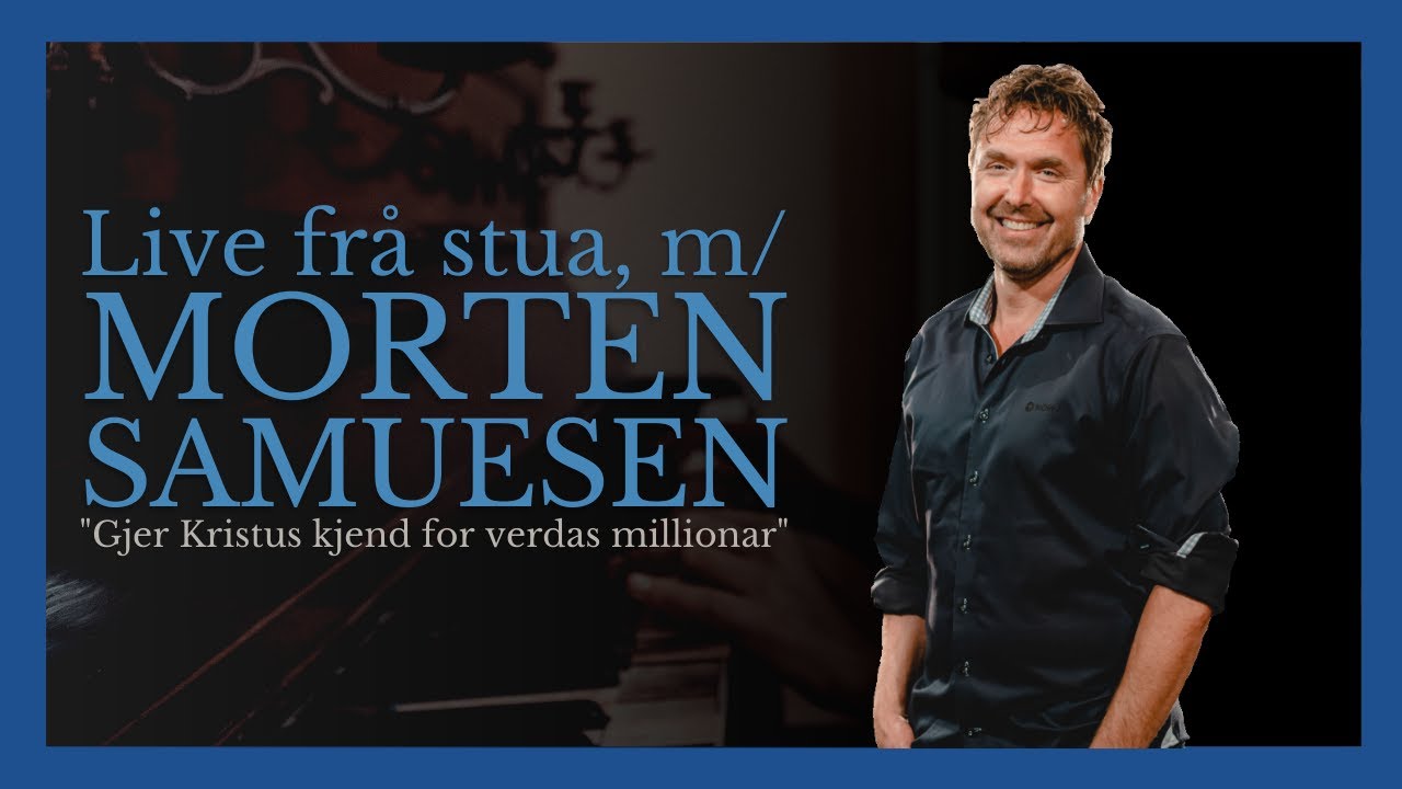 Morten Samuelsen - Gjer Kristus Kjend for Verdas Millionar