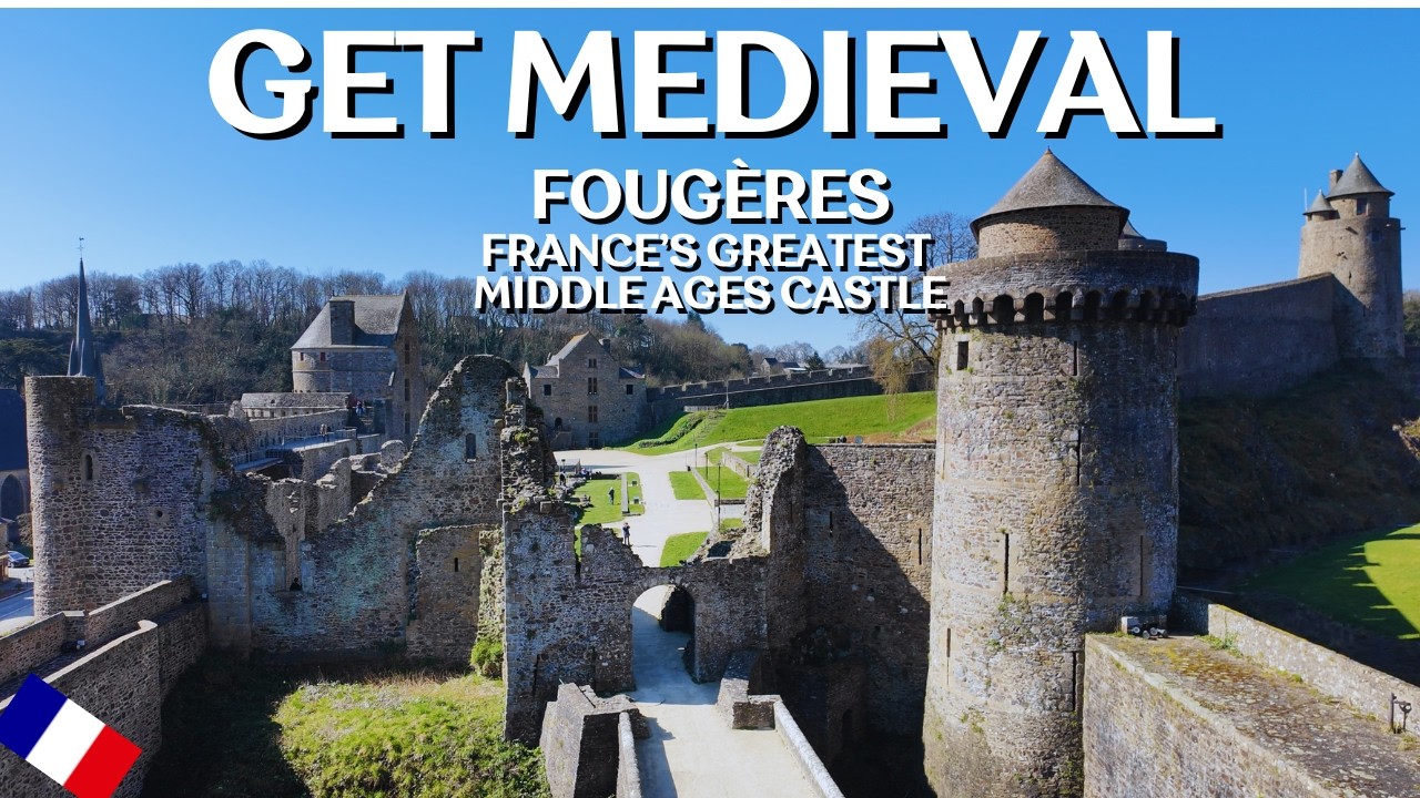 Foug&egrave;res Castle: France&rsquo;s Best Medieval Fortress | Must-Visit Near Mont St. Michel