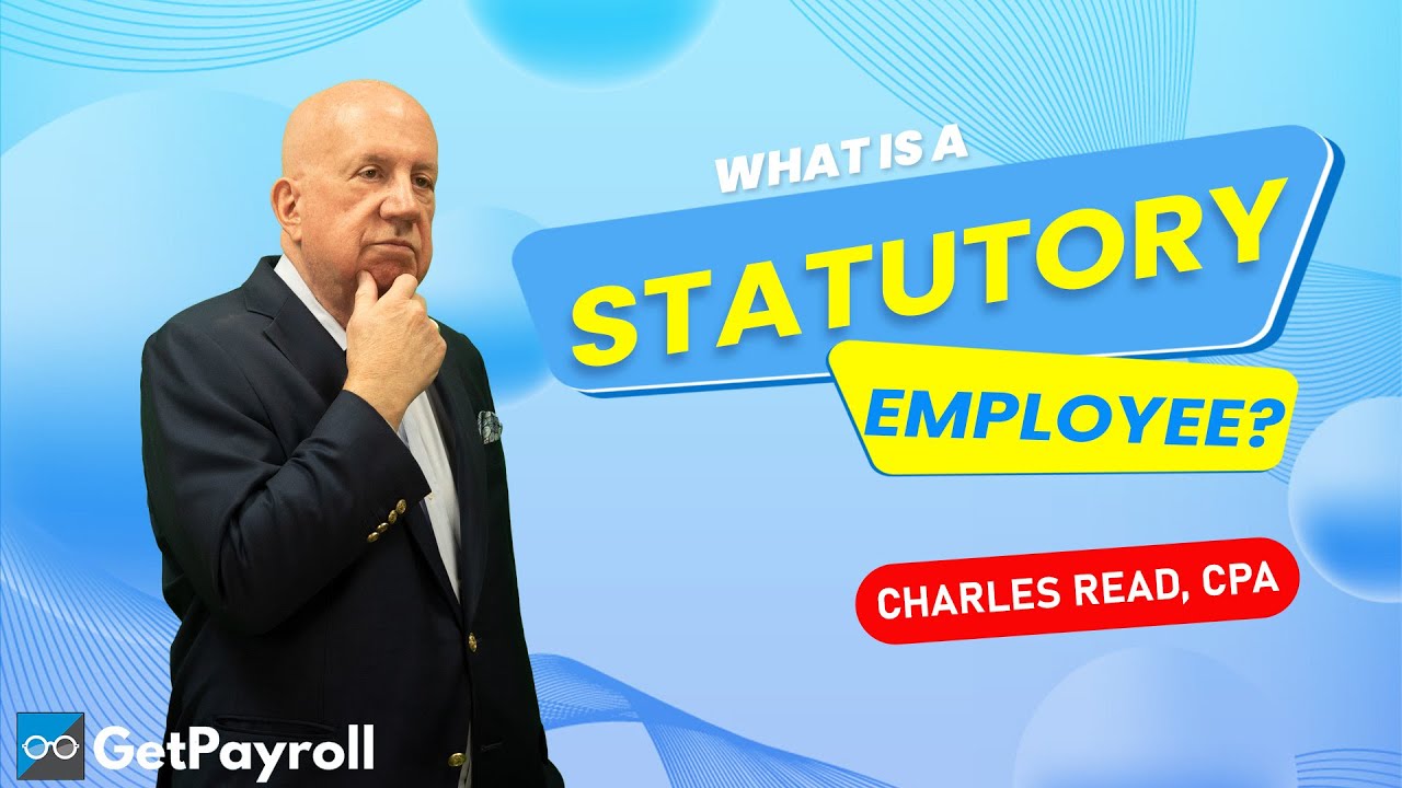 STATUTORY EMPLOYEE & STATUTORY NONEMPLOYEE: Lessons in Payroll with Charles Read