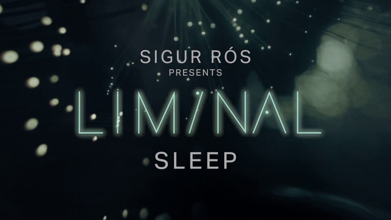 sigur rós presents liminal sleep: sleep 3