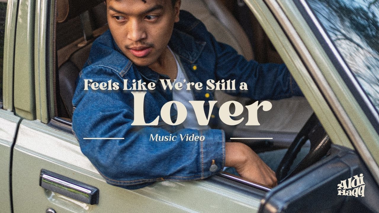 Aldi Haqq - Feels Like We're Still a Lover (Official Music Video)