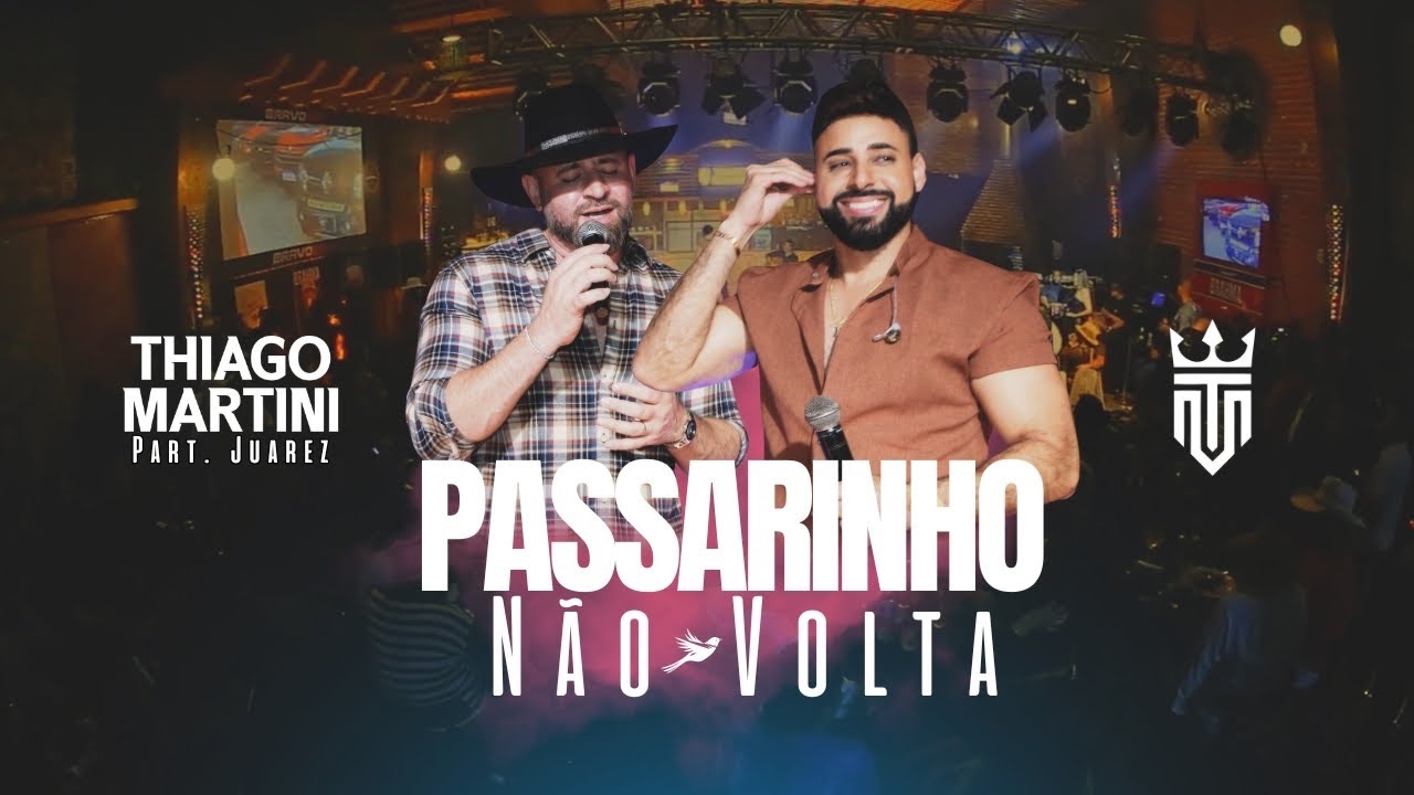 PASSARINHO N&Atilde;O VOLTA - Thiago Martini e Juarez (DVD REFER&Ecirc;NCIAS)