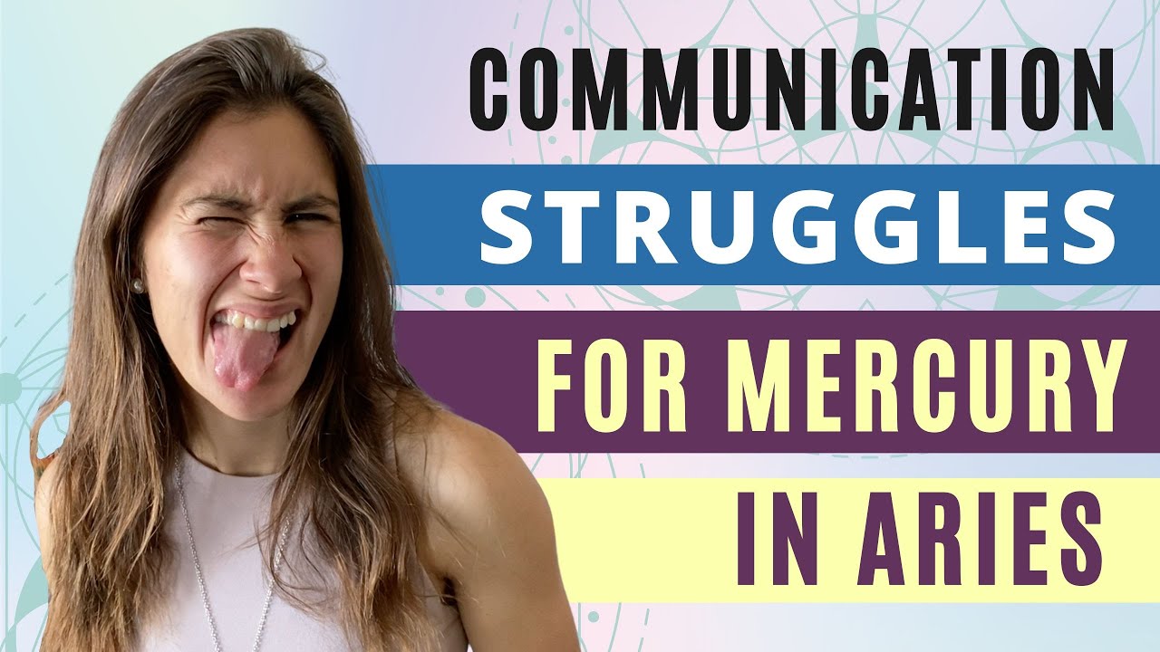 COMMUNICATION STRUGGLES For A Mercury In Aries