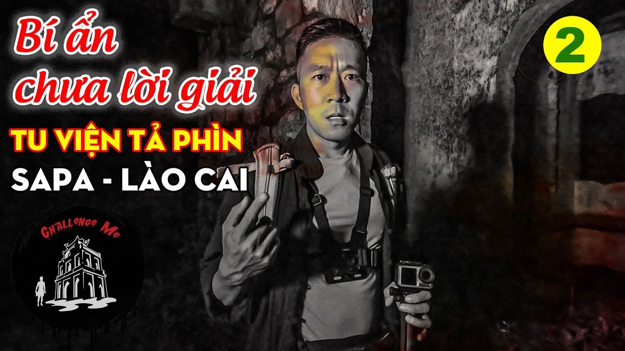 Bí Ẩn Chưa Lời Giải Tu Viện Cổ Tả Phìn - Sapa [Phần 2]