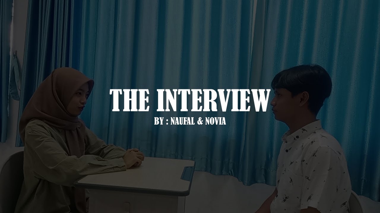 The Interview (by Naufal & Novia)