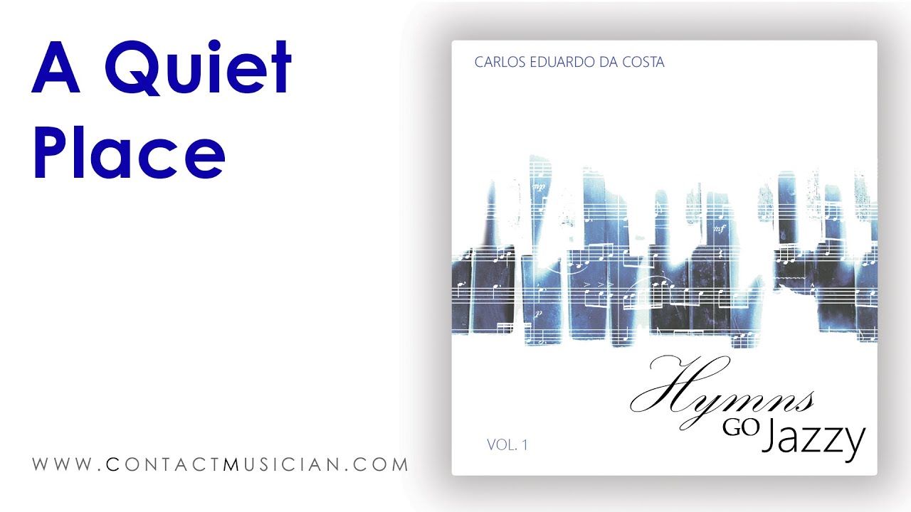 A Quite Place │ Hymns Go Jazzy vol.1 │ Carlos Eduardo da Costa │ ContactMusician