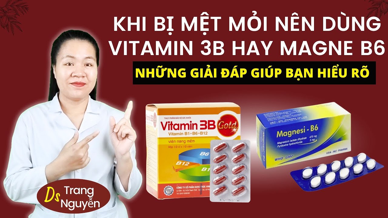 Magne B6 Hay Vitamin 3B Tốt Hơn Khi Bị Mệt Mỏi, Mất Ngủ, Căng Thẳng?