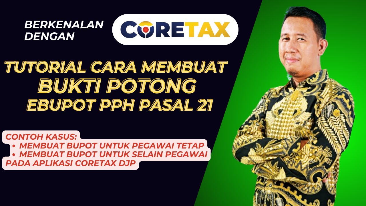 Tutorial Cara Membuat Bukti Potong ebupot PPh Pasal 21 pegawai tetap & bukan pegawai di Coretax DJP
