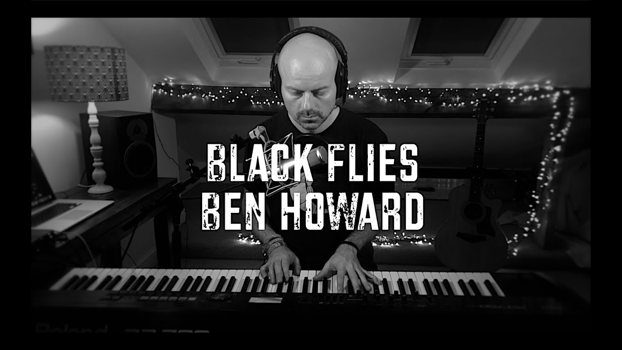 Ben Howard - Black flies (piano and vocal cover)