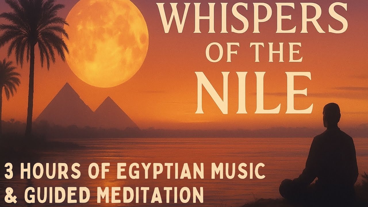 🎶 Whispers of the Nile: 3 Hours Egyptian Music & Guided Meditation for Deep Sleep & Healing 🌙