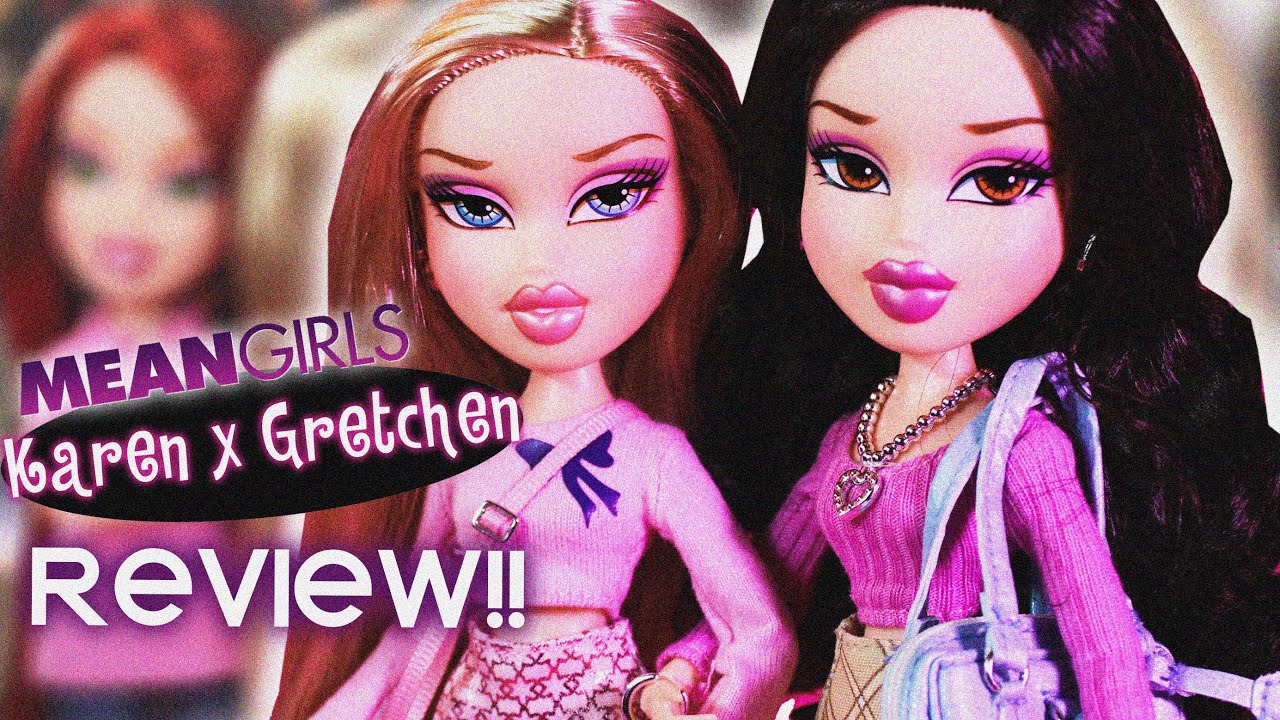 BRATZ X MEAN GIRLS: Karen Smith X Gretchen Wieners REVIEW!!! ✨