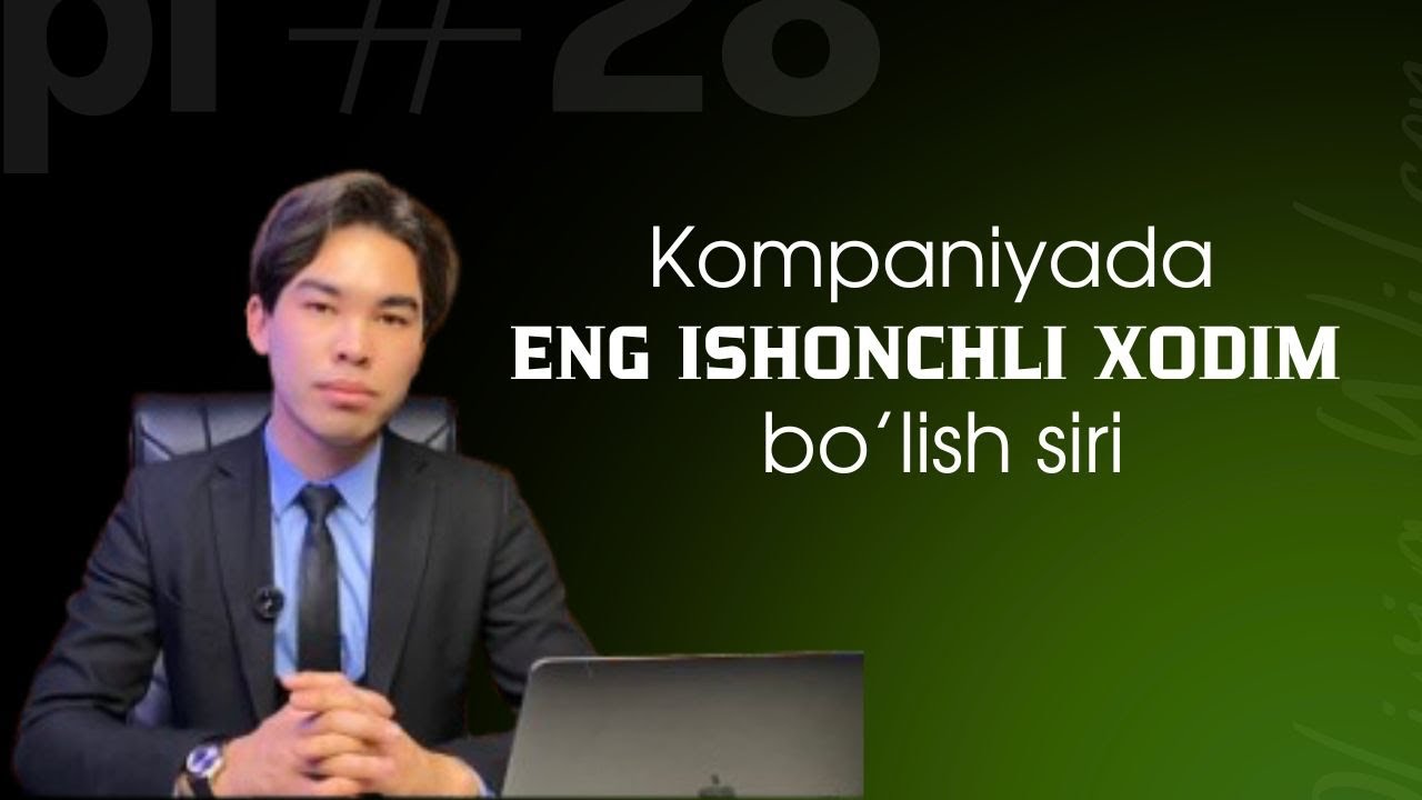KOMPANIYADA ENG ISHONCHLI XODIM BO’LISH SIRI!