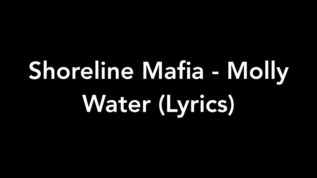 Shoreline Mafia - Molly Water (Lyrics)