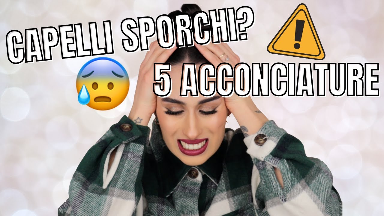 5 ACCONCIATURE SEMPLICI PER CAPELLI SPORCHI💇🏻‍♀️