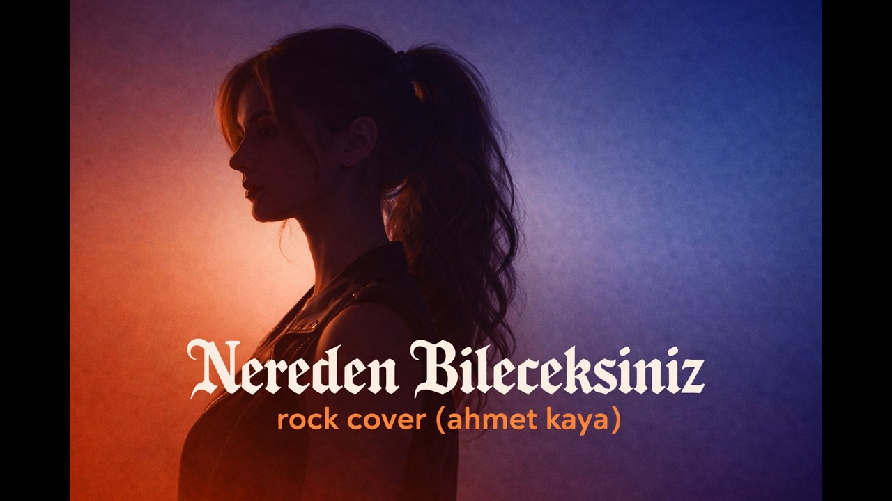 Nereden Bileceksiniz – Rock Cover (Ahmet Kaya)