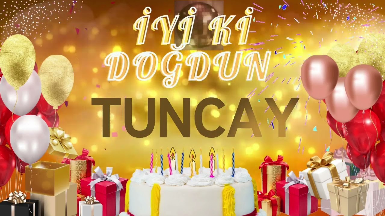 TUNCAY - Doğum G&uuml;n&uuml;n Kutlu Olsun Tuncay