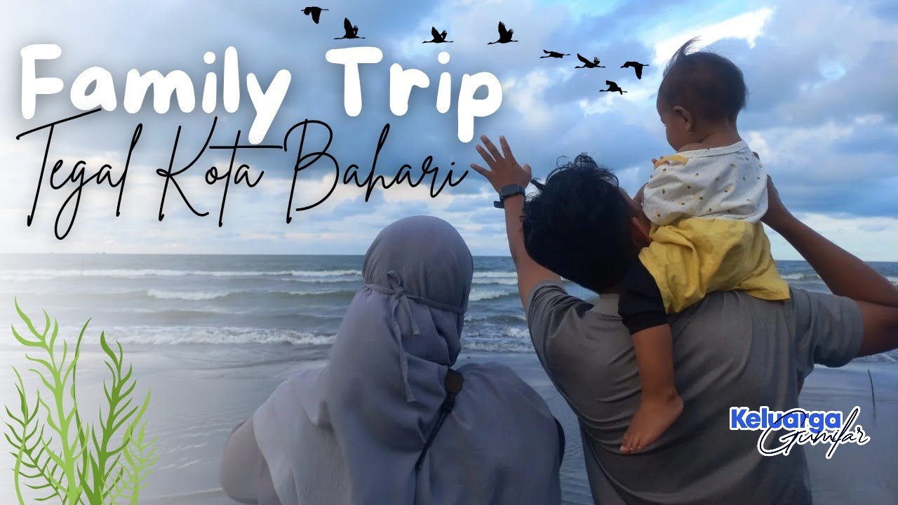 Family Trip ke Tegal Kota Bahari | Keluarga Gumilar