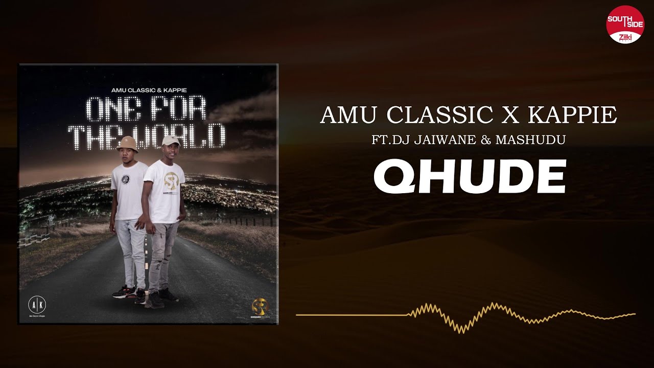 Amu Classic & Kappies - Qhude ft. Djy Jaivane & Mashudu (Official Audio)