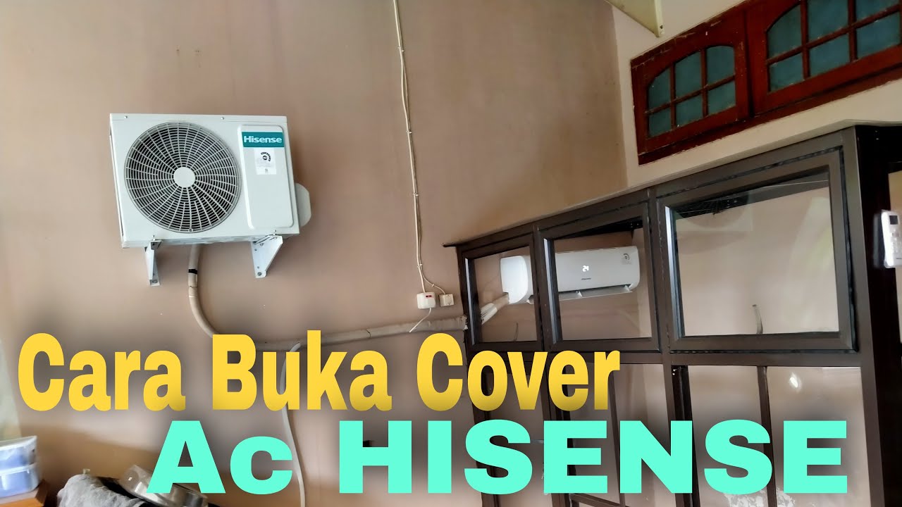 Cara Buka Cover Ac Hisense|Cleaning Ac Hisense|Service Ac Bekasi