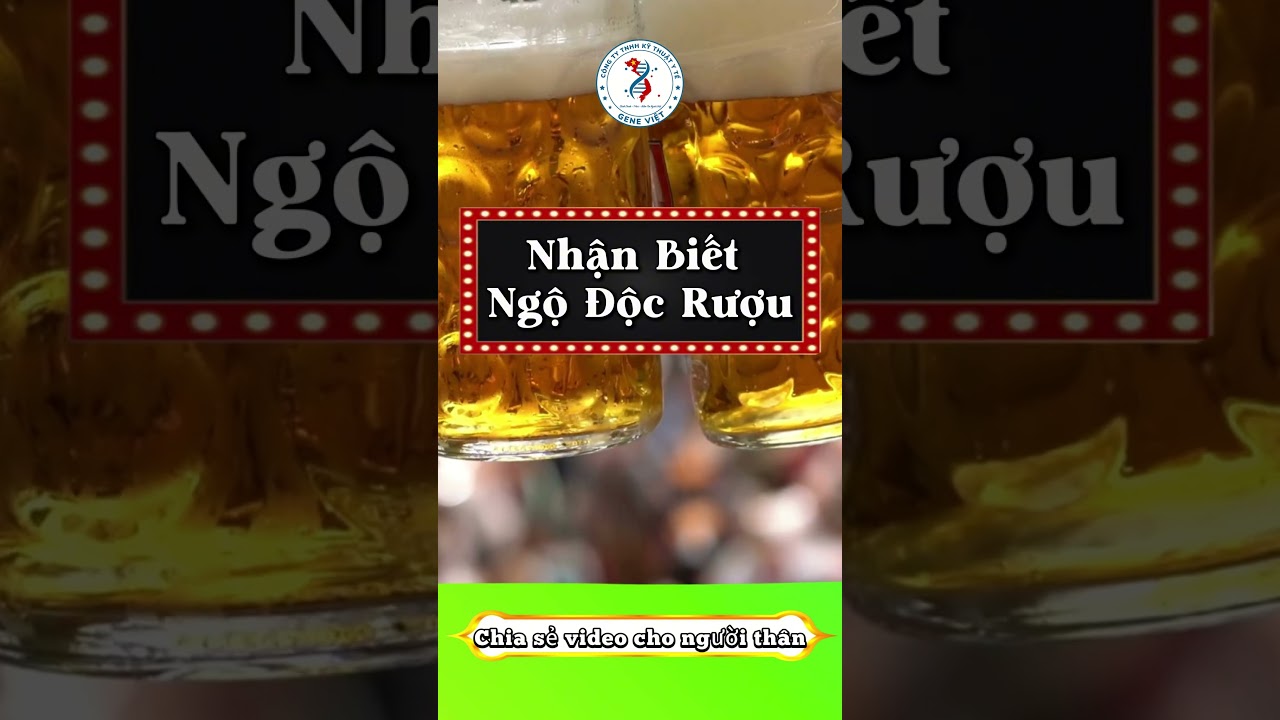 Nhận Biết Ngộ Độc Rượu | Dấu Hiệu Nguy Hiểm Cần Cấp Cứu Ngay 2026  #adngeneviet #tintuc