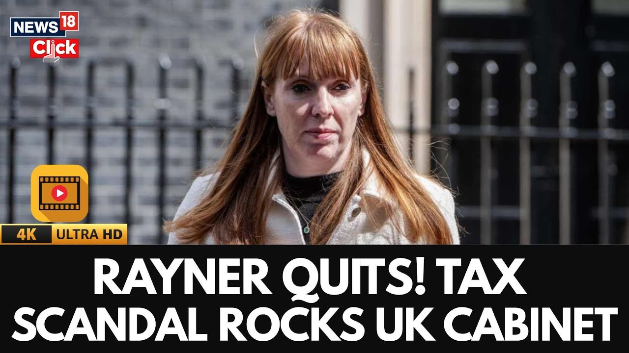 Angela Rayner Resigns as UK Deputy PM Over Tax Scandal, Triggers Starmer Cabinet Shake-Up | N18G