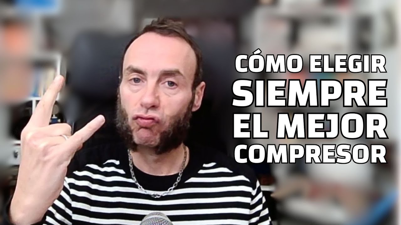 C&oacute;mo elegir siempre el MEJOR Compresor